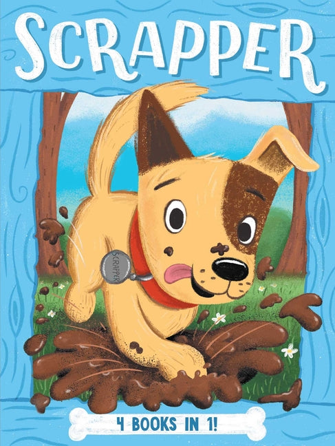 Scrapper 4 Books in 1!: Leader of the Pack; Pup vs. Squirrel; Hot Dog Days; Do the Fox Trot -- Cam Higgins, Hardcover