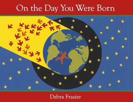 On the Day You Were Born -- Debra Frasier, Hardcover