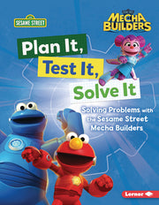 Plan It, Test It, Solve It: Solving Problems with the Sesame Street Mecha Builders (Tm) by Gabor, Nicole