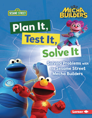 Plan It, Test It, Solve It: Solving Problems with the Sesame Street Mecha Builders (Tm) by Gabor, Nicole