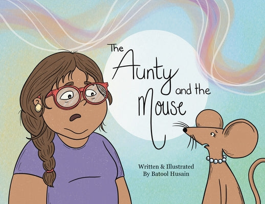 The Aunty and the Mouse by Husain, Batool