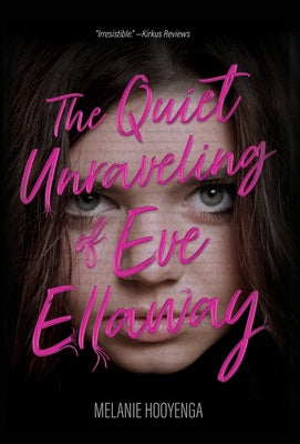 The Quiet Unraveling of Eve Ellaway by Hooyenga, Melanie