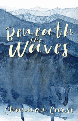 Beneath the Waves -- Shannon Carse, Paperback