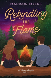 Rekindling the Flame: A Small Town, Second Chance Romance by Myers, Madison
