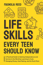 Life Skills Every Teen Should Know by Reed, Magnolia
