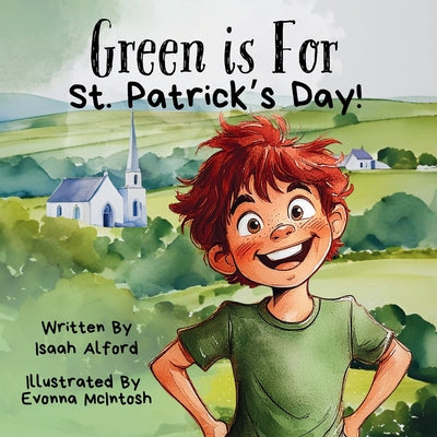Green is for St. Patrick's Day!: A Children's Adventure Book -- Isaah Alford, Paperback