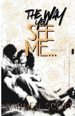The Way You See Me... by Scott, Karmen