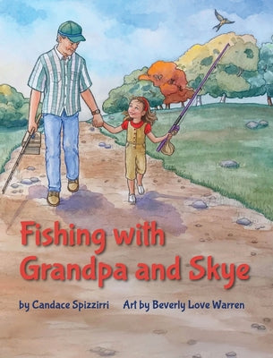 Fishing with Grandpa and Skye by Spizzirri, Candace