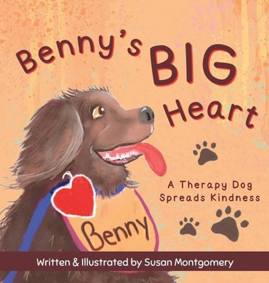 Benny's Big Heart: A Therapy Dog Spreads Kindness by Montgomery, Susan