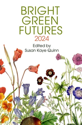 Bright Green Futures: Solarpunk Anthology -- Susan Kaye Quinn, Paperback