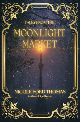 Tales From the Moonlight Market by Thomas, Nicole Ford
