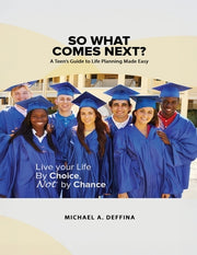 So What Comes Next?: A Teen's Guide to Career and Life Planning by Deffina, Michael Anthony