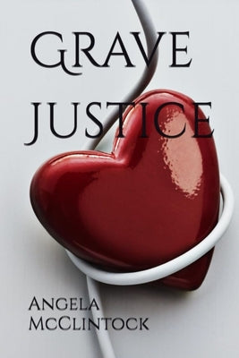 Grave Justice by McClintock, Angela