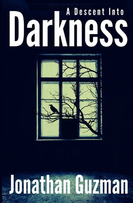 A Descent into Darkness by Guzman, Jonathan
