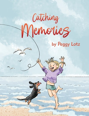 Catching Memories by Lotz, Peggy