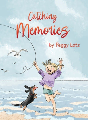 Catching Memories by Lotz, Peggy