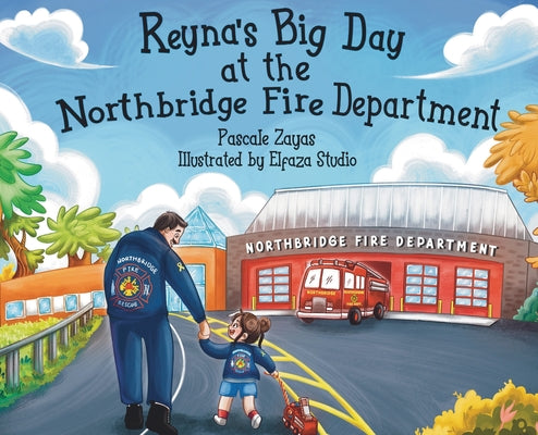Reyna's Big Day at the Northbridge Fire Department by Zayas, Pascale