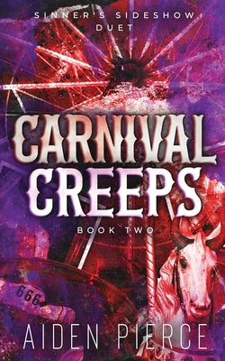 Carnival Creeps: A Dark Paranormal Why Choose Romance by Pierce, Aiden