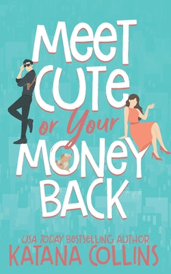 Meet Cute or Your Money Back by Collins, Katana