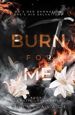 Burn For Me -- Trin Savage, Paperback