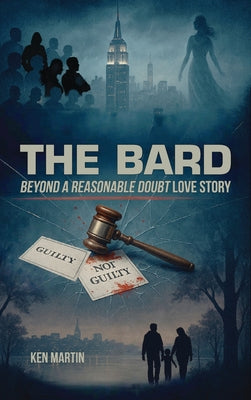 The Bard: Beyond A Reasonable Doubt Love Story by Martin, Ken