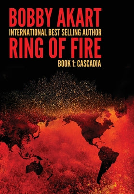 Ring of Fire Cascadia: A disaster thriller -- Bobby Akart, Hardcover