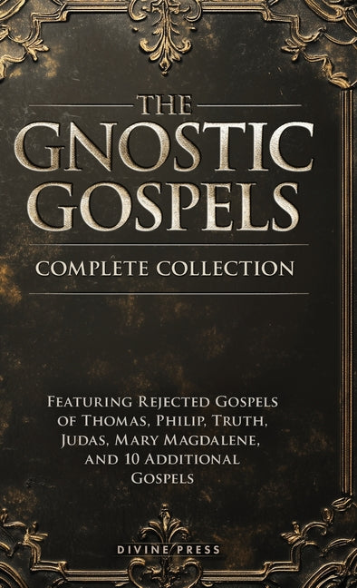 The Gnostic Gospels Complete Collection -- Divine Press, Hardcover