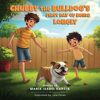 Chubby the Bulldog's First Day of Being Lonely by Isabel Garcia, Maria
