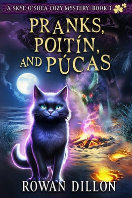 Pranks, Poitín, and Púcas: A Skye O'Shea Paranormal Cozy Mystery by Dillon, Rowan