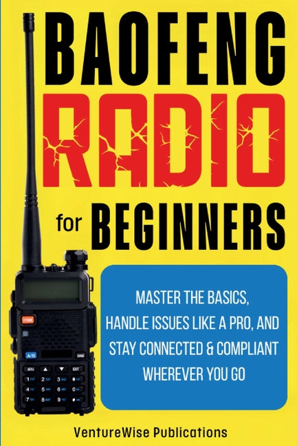 Baofeng Radio for Beginners -- Venturewise Publications, Paperback