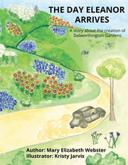 The Day Eleanor Arrives: A story about the creation of Dalworthington Gardens by Webster, Mary Elizabeth