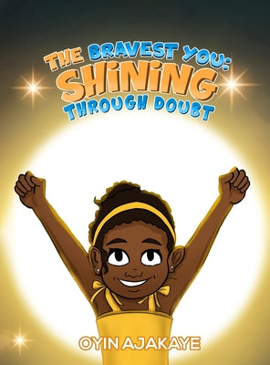 The Bravest You: Shining Through Doubt by Ajakaye, Oyin