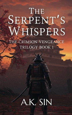 The Serpent's Whispers: The Crimson Vengeance by Sin, A. K.