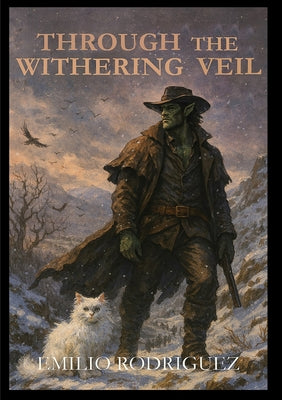 Through The Withering Veil: ' -- Emilio Rodriguez, Paperback