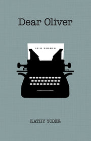 Dear Oliver by Yoder, Kathy