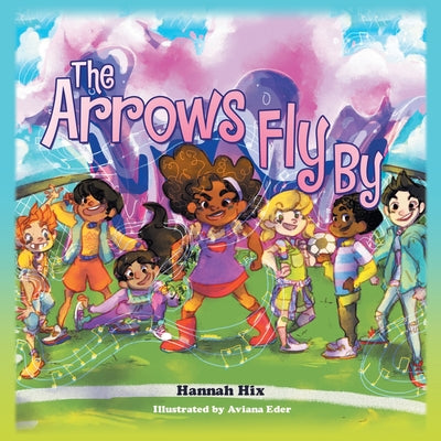 The Arrows Fly By by Hix, Hannah