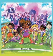 The Arrows Fly By by Hix, Hannah