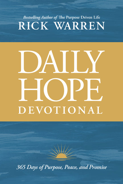Daily Hope Devotional: 365 Days of Purpose, Peace, and Promise -- Rick Warren, Hardcover
