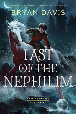 Last of the Nephilim -- Bryan Davis, Paperback