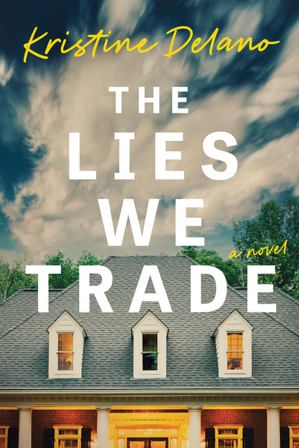 The Lies We Trade -- Kristine Delano, Paperback