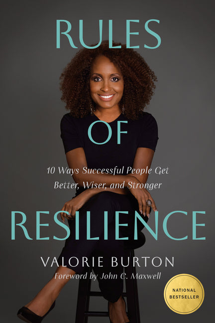 Rules of Resilience: 10 Ways Successful People Get Better, Wiser, and Stronger by Burton, Valorie