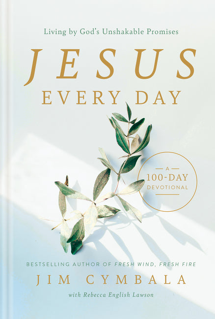 Jesus Every Day: Living by God's Unshakable Promises (a 100-Day Devotional) -- Jim Cymbala, Hardcover