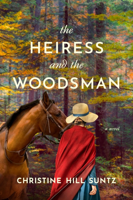 The Heiress and the Woodsman -- Christine Hill Suntz, Paperback