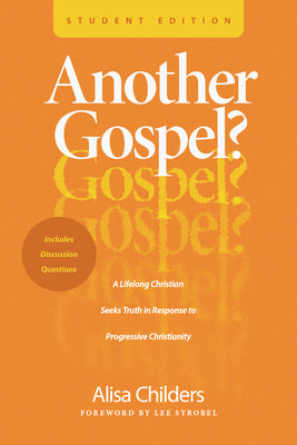 Another Gospel? Student Edition: A Lifelong Christian Seeks Truth in Response to Progressive Christianity -- Alisa Childers, Paperback