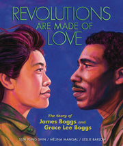Revolutions Are Made of Love: The Story of James Boggs and Grace Lee Boggs by Mangal, Mélina