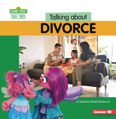 Talking about Divorce: A Sesame Street (R) Resource by Kaiser, Brianna