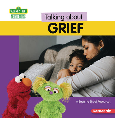 Talking about Grief: A Sesame Street (R) Resource by Miller, Marie-Therese