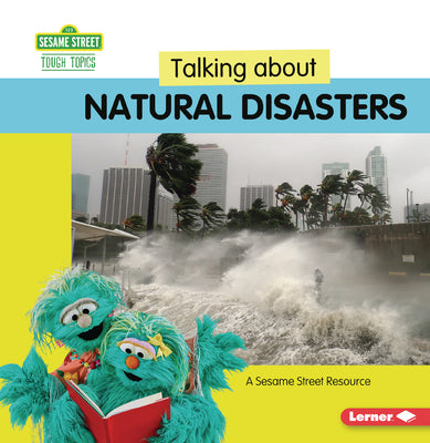 Talking about Natural Disasters: A Sesame Street (R) Resource by Miller, Marie-Therese