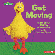 Get Moving: Learn about Healthy Movement with Sesame Street (R) by Sanderson, Whitney