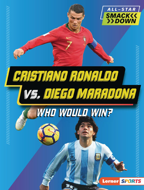 Cristiano Ronaldo vs. Diego Maradona: Who Would Win? -- Anne E. Hill, Paperback